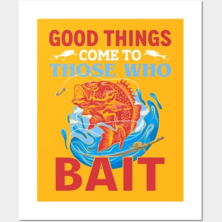 Good things come to those who bait Posters and Art